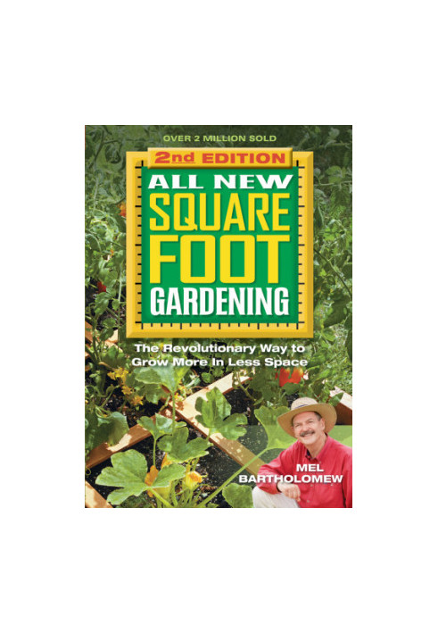 All new square foot gardening II: the revolutionary way to grow more in less space