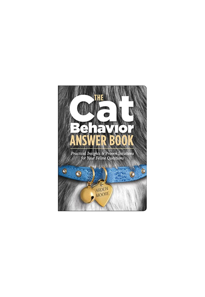 The Cat Behavior Answer Book: Practical Insights & Proven Solutions for Your Feline Questions