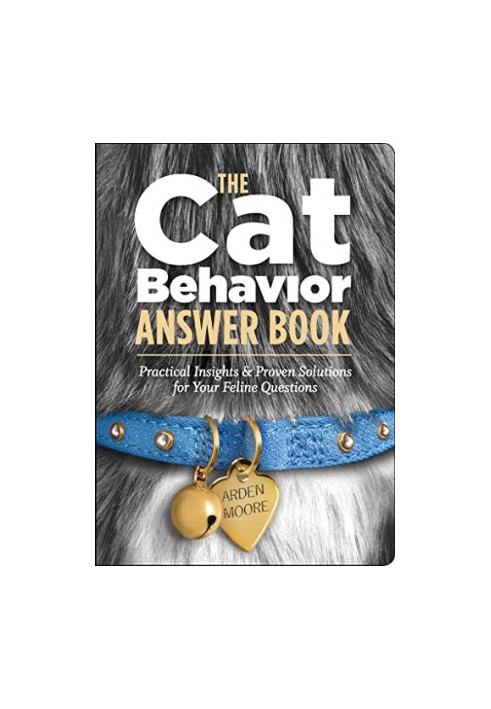 The Cat Behavior Answer Book: Practical Insights & Proven Solutions for Your Feline Questions