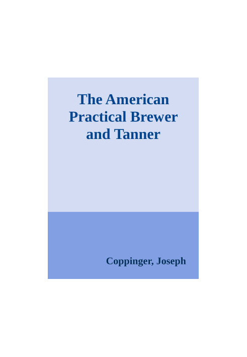 The American Practical Brewer and Tanner