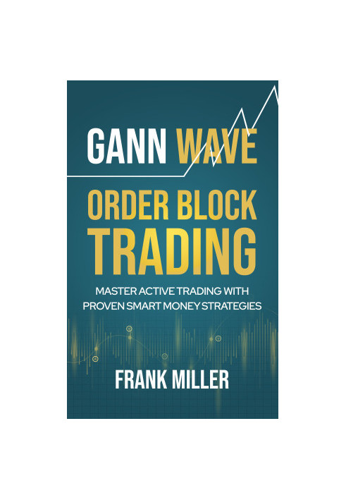Gann Wave - Order Block Trading: Master Active Trading With Proven Smart Money Strategies