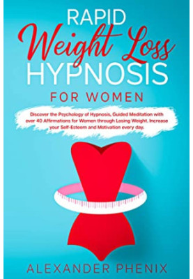 Rapid Weight Loss Hypnosis for Women: Discover the Psychology of Hypnosis,Guided Meditation With Over 40 Affirmations for Wom