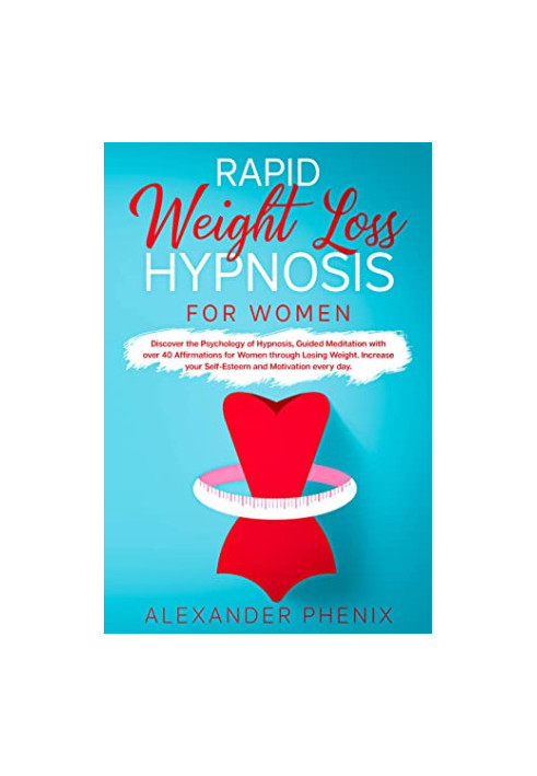 Rapid Weight Loss Hypnosis for Women: Discover the Psychology of Hypnosis,Guided Meditation With Over 40 Affirmations for Wom