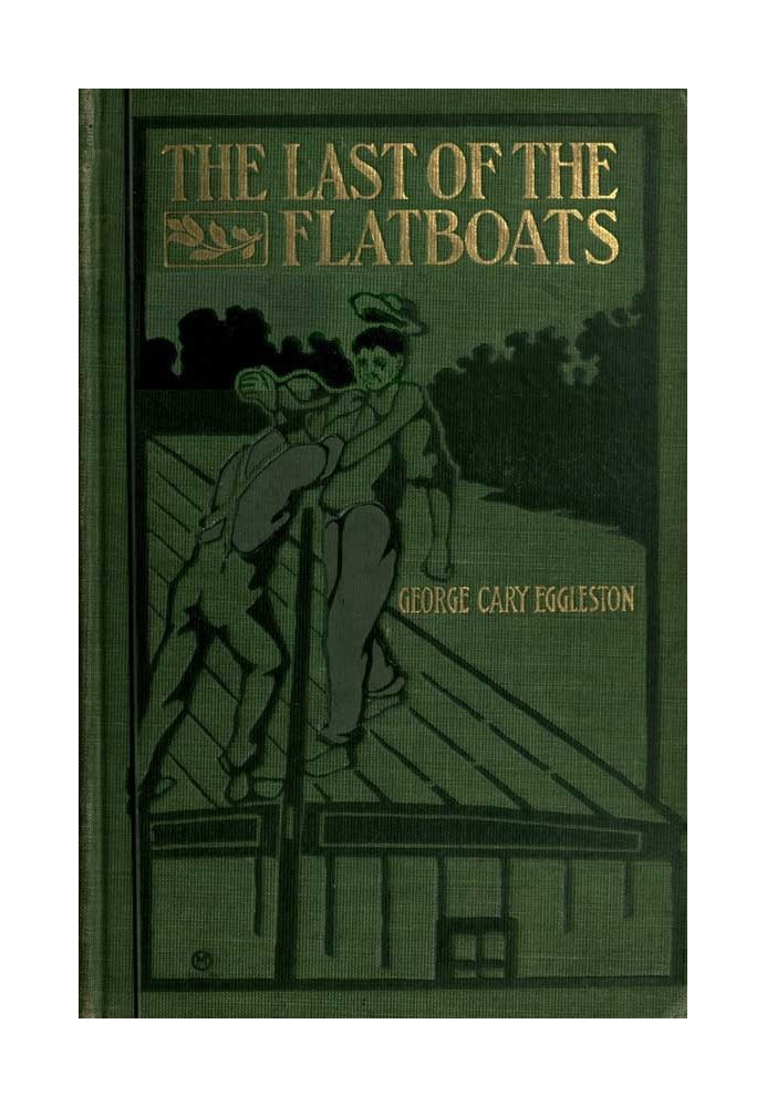 The Last of the Flatboats A Story of the Mississippi and Its Interesting Family of Rivers