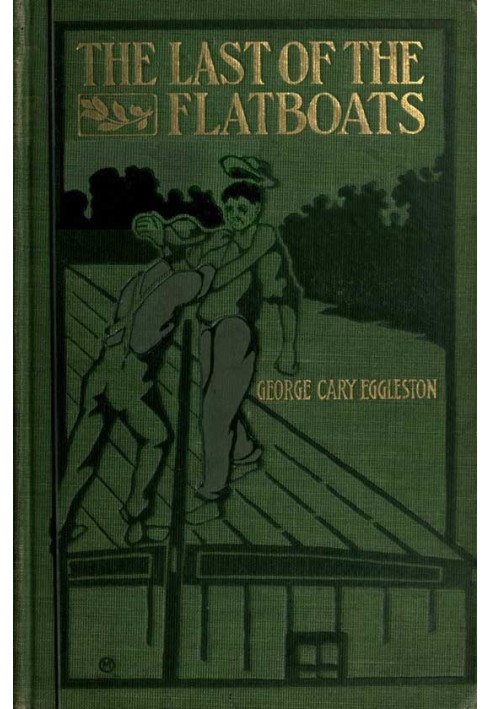 The Last of the Flatboats A Story of the Mississippi and Its Interesting Family of Rivers