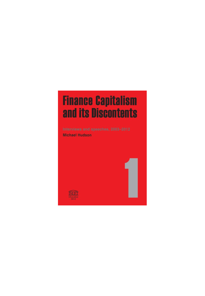 Finance capitalism and its discontents : interviews and speeches, 2003-2012