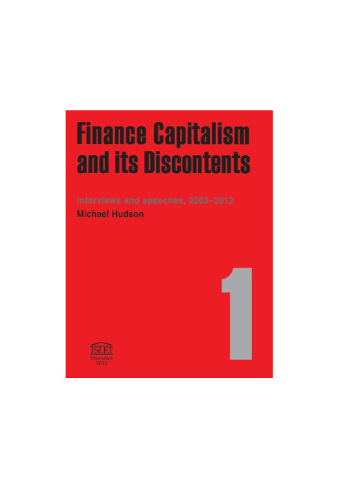 Finance capitalism and its discontents : interviews and speeches, 2003-2012
