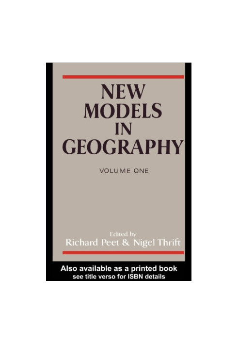 New Models in Geography, Volume 1 : The Political-Economy Perspective