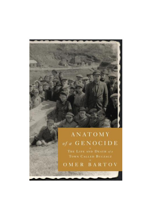 Anatomy of a genocide: the life and death of a town called Buczacz