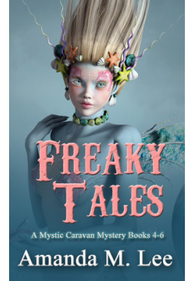 Freaky Tales: A Mystic Caravan Mystery Books 4-6