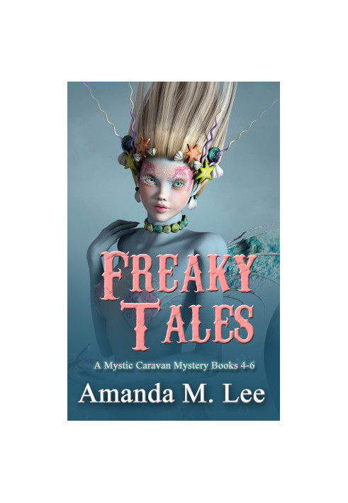 Freaky Tales: A Mystic Caravan Mystery Books 4-6