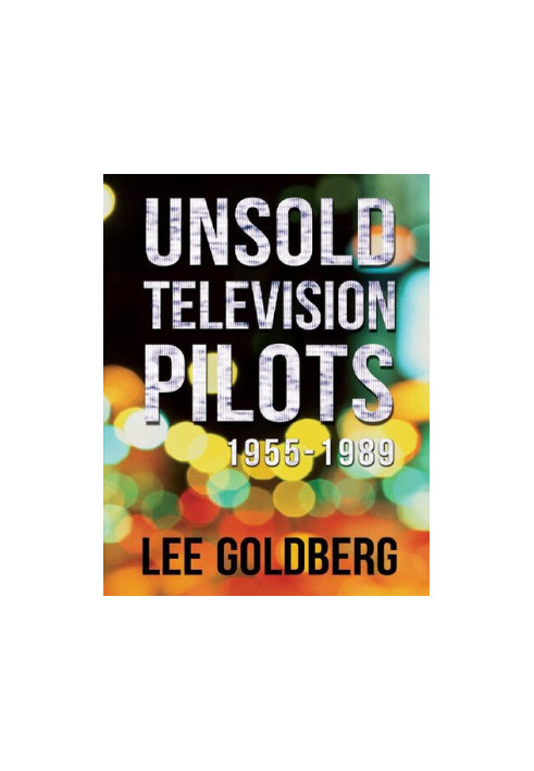 Unsold Television Pilots: 1955-1989