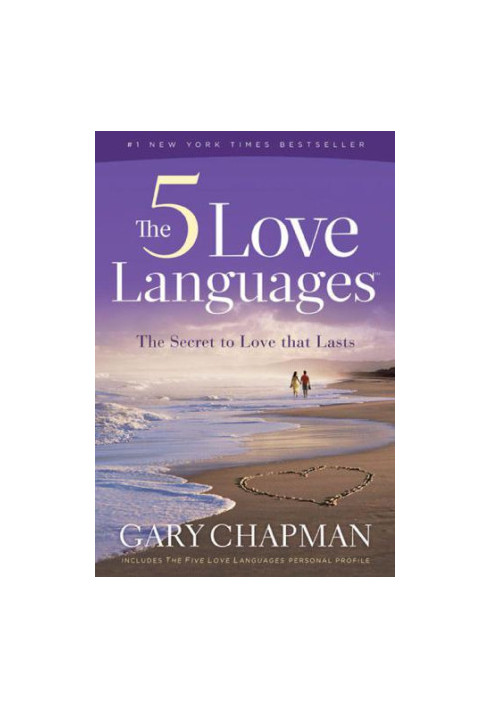 The Five Love Languages: The Secret to Love that Lasts