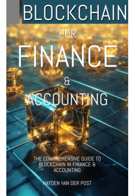 Blockchain: For Finance & Accounting: The Comprehensive Guide