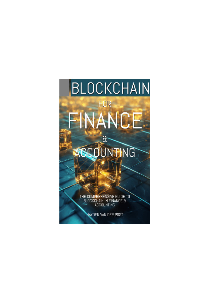 Blockchain: For Finance & Accounting: The Comprehensive Guide