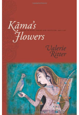 Kama's Flowers: Nature in Hindi Poetry and Criticism, 1885-1925