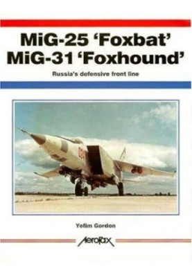 MiG-25 'Foxbat', MiG-31 'Foxhound': Russia's Defensive Front Line