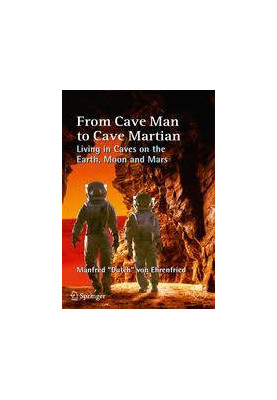From Cave Man to Cave Martian: Living in Caves on the Earth, Moon and Mars
