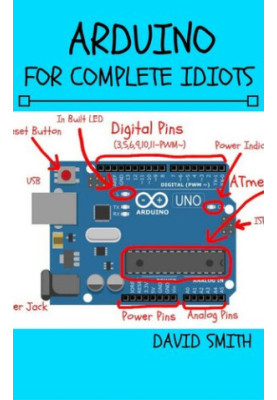 Arduino for Complete Idiots (Electrical Engineering for Complete Idiots)