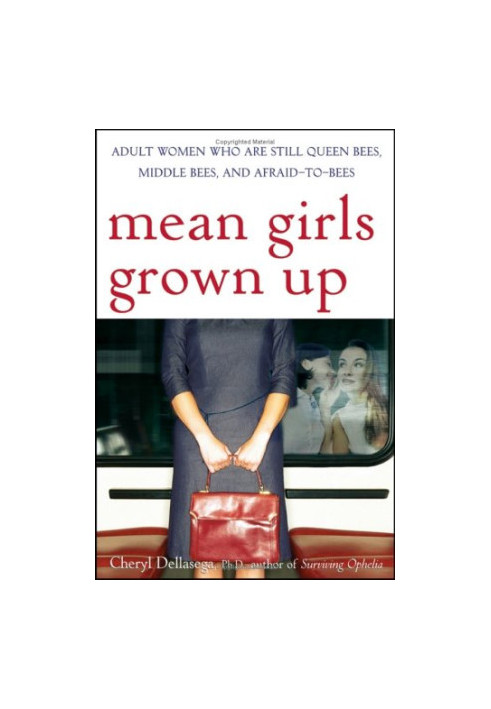 Mean Girls Grown Up - Adult Women Who Are Still Queen Bees, Middle Bees, and Afraid-to-Bees