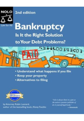 Bankruptcy: Is It the Right Solution to Your Debt Problems? Second Edition