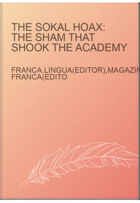 The Sokal Hoax: The Sham That Shook the Academy