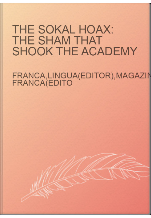 The Sokal Hoax: The Sham That Shook the Academy