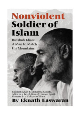 Nonviolent Soldier of Islam: Badshah Khan: A Man to Match His Mountains, 2nd Edition