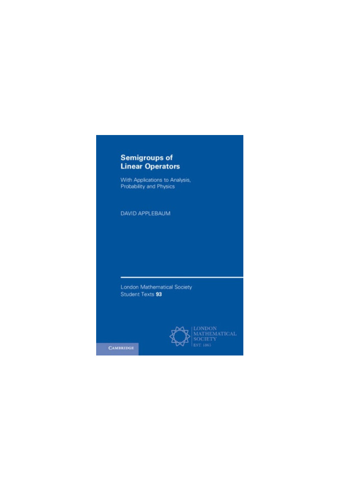 Semigroups of linear operators with applications to analysis, probability and physics