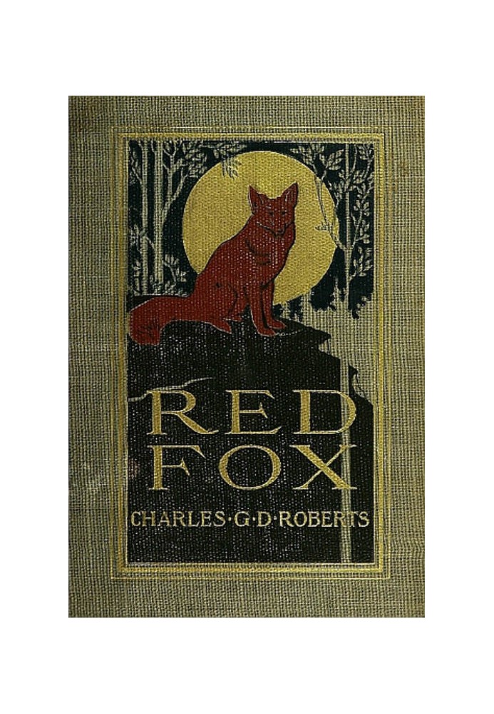 Red Fox The Story of His Adventurous Career in the Ringwaak Wilds and of His Final Triumph over the Enemies of His Kind