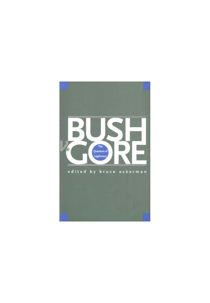 Bush v. Gore: the question of legitimacy