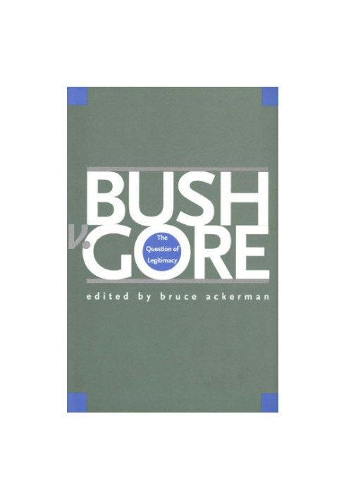 Bush v. Gore: the question of legitimacy