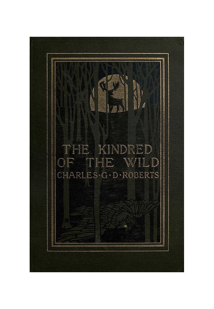 The Kindred of the Wild: A Book of Animal Life