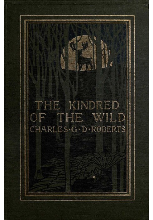 The Kindred of the Wild: A Book of Animal Life