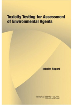 Toxicity Testing for Assessment of Environmental Agents: Interim Report