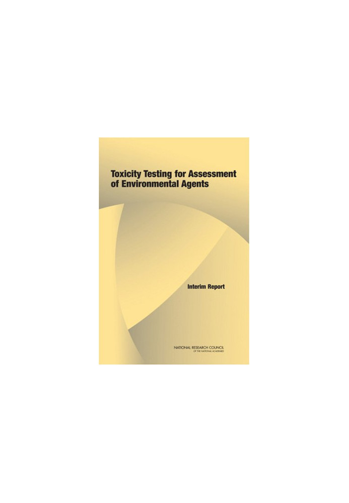 Toxicity Testing for Assessment of Environmental Agents: Interim Report
