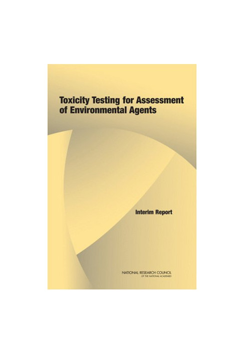 Toxicity Testing for Assessment of Environmental Agents: Interim Report