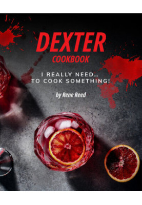 Dexter Cookbook: I Really Need... To Cook Something!
