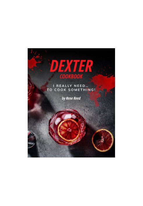 Dexter Cookbook: I Really Need... To Cook Something!