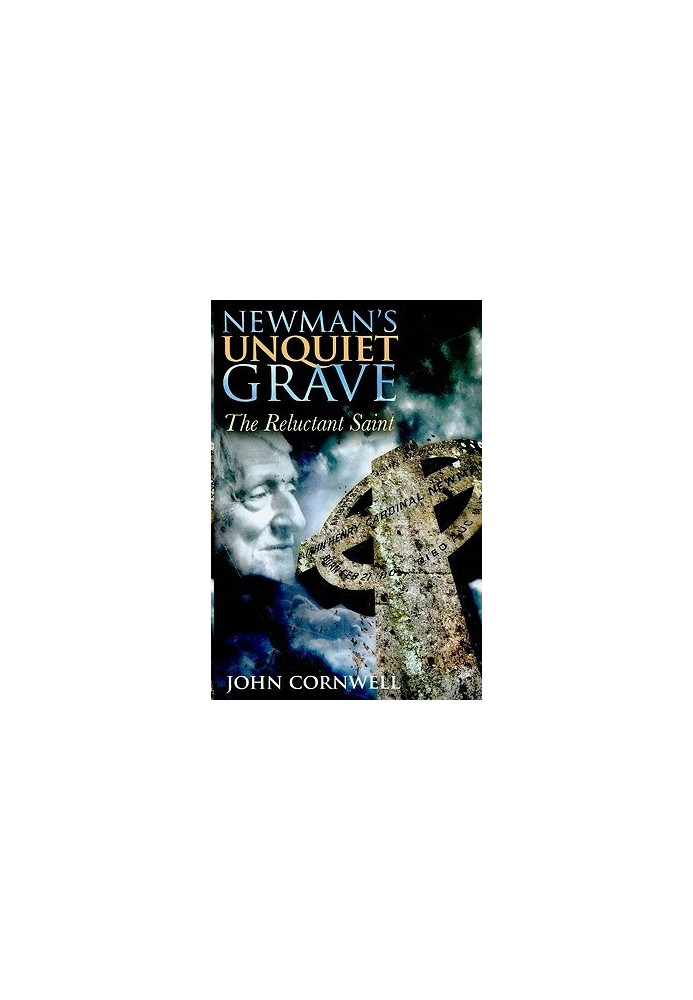 Newman's Unquiet Grave · The Reluctant Saint
