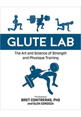 Glute Lab: The Art and Science of Strength and Physique Training