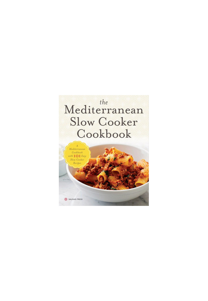 The Mediterranean Slow Cooker Cookbook: A Mediterranean Cookbook with 101 Easy Slow Cooker Recipes