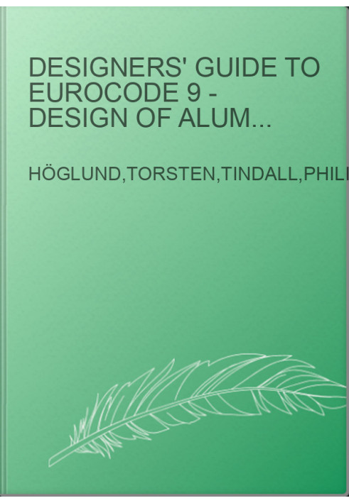Designers' Guide to Eurocode 9 - Design of Aluminium Structures EN 1999-1-1 and -1-4