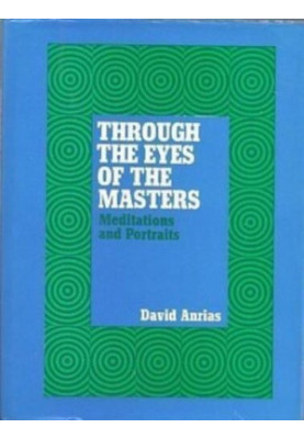Through the Eyes of the Masters. Meditations and portraits