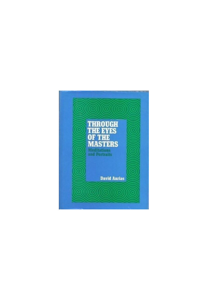 Through the Eyes of the Masters. Meditations and portraits