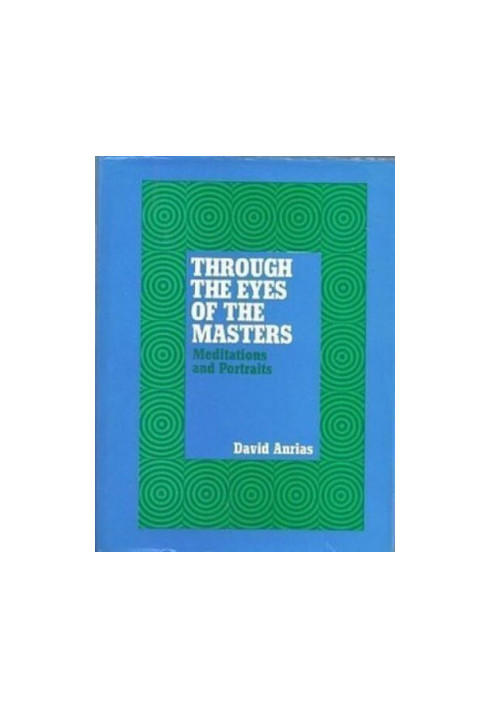 Through the Eyes of the Masters. Meditations and portraits