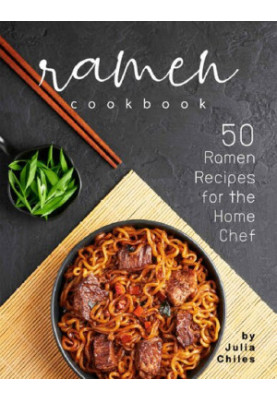 Ramen Cookbook: 50 Ramen Recipes for the Home Chef