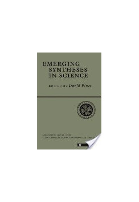 Emerging syntheses in science: The Proceedings of the Founding Workshops of the Santa Fe Institute, Santa Fe (NM)