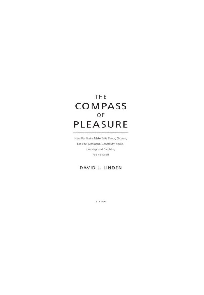 The compass of pleasure: how our brains make fatty foods, orgasm, exercise, marijuana, generosity, vodka, learning, and gambl