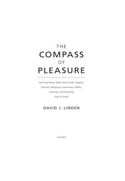 The compass of pleasure: how our brains make fatty foods, orgasm, exercise, marijuana, generosity, vodka, learning, and gambl